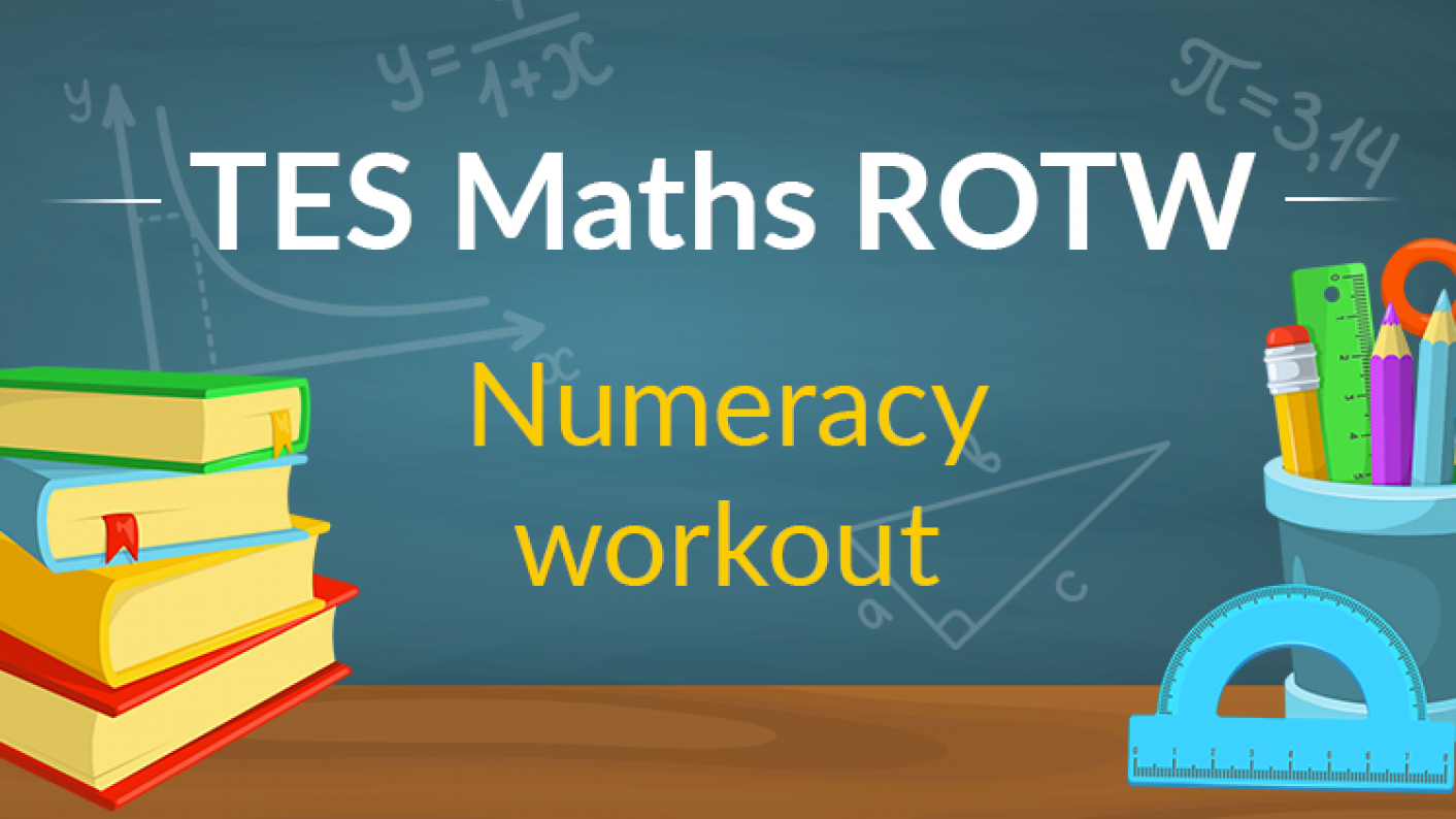 TES Maths, ROTW, Numeracy Workout, Addition, Subtraction, Multiplication, Division, Secondary, KS3, KS4, Year 7, Year 8, Year 9, Year 10, Year 11