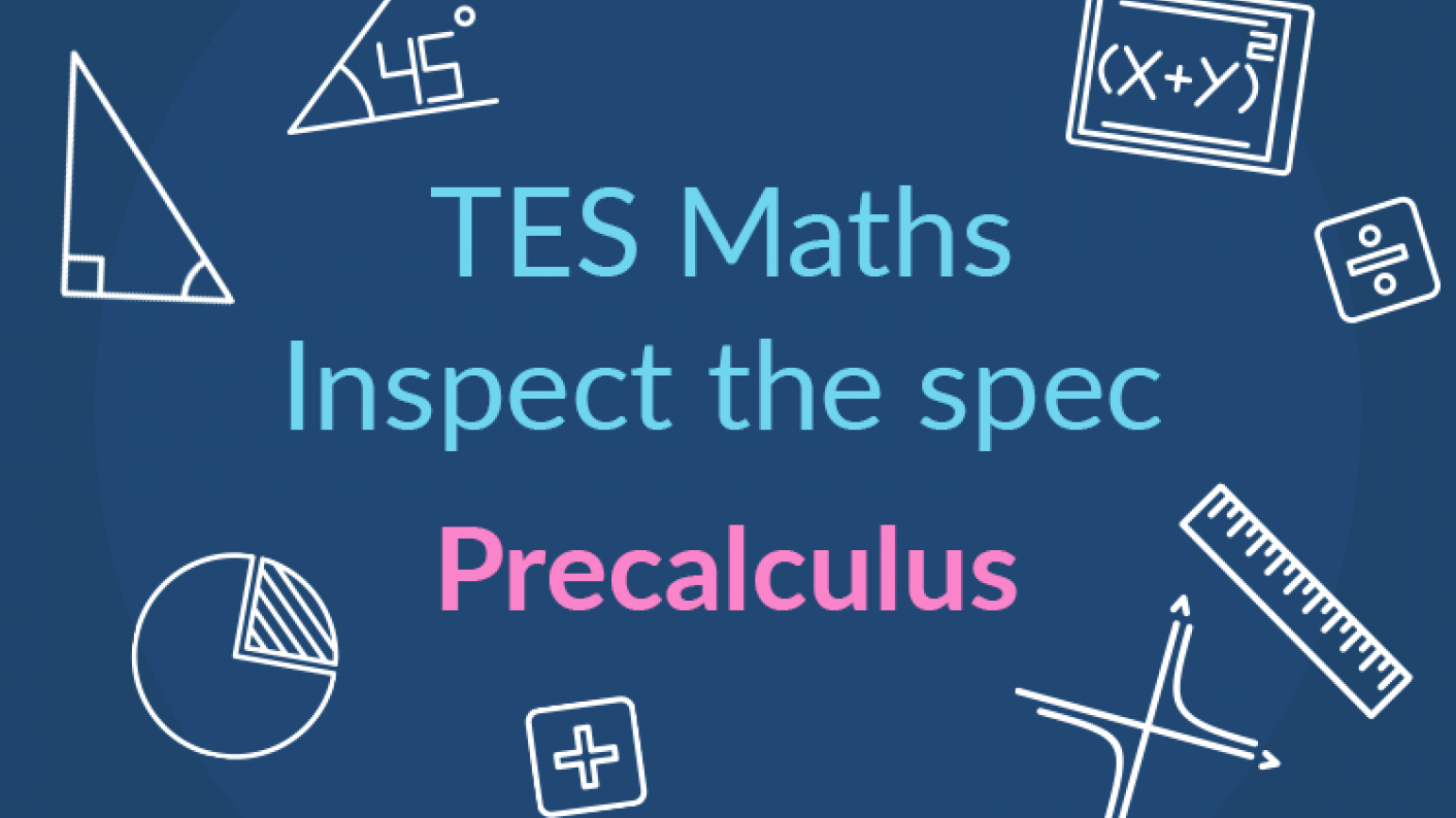 TES Maths, Inspect The Spec, GCSE, New Specification, Precalculus, Gradient Of Curve, Area Under Graph, Secondary, KS4, Year 10, Year 11