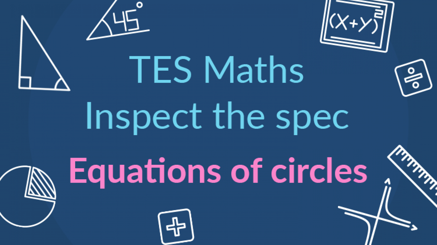 TES Maths, Inspect The Spec, GCSE, New Specification, Equations Of Circles, Tangent, Secondary, KS4, Year 10, Year 11