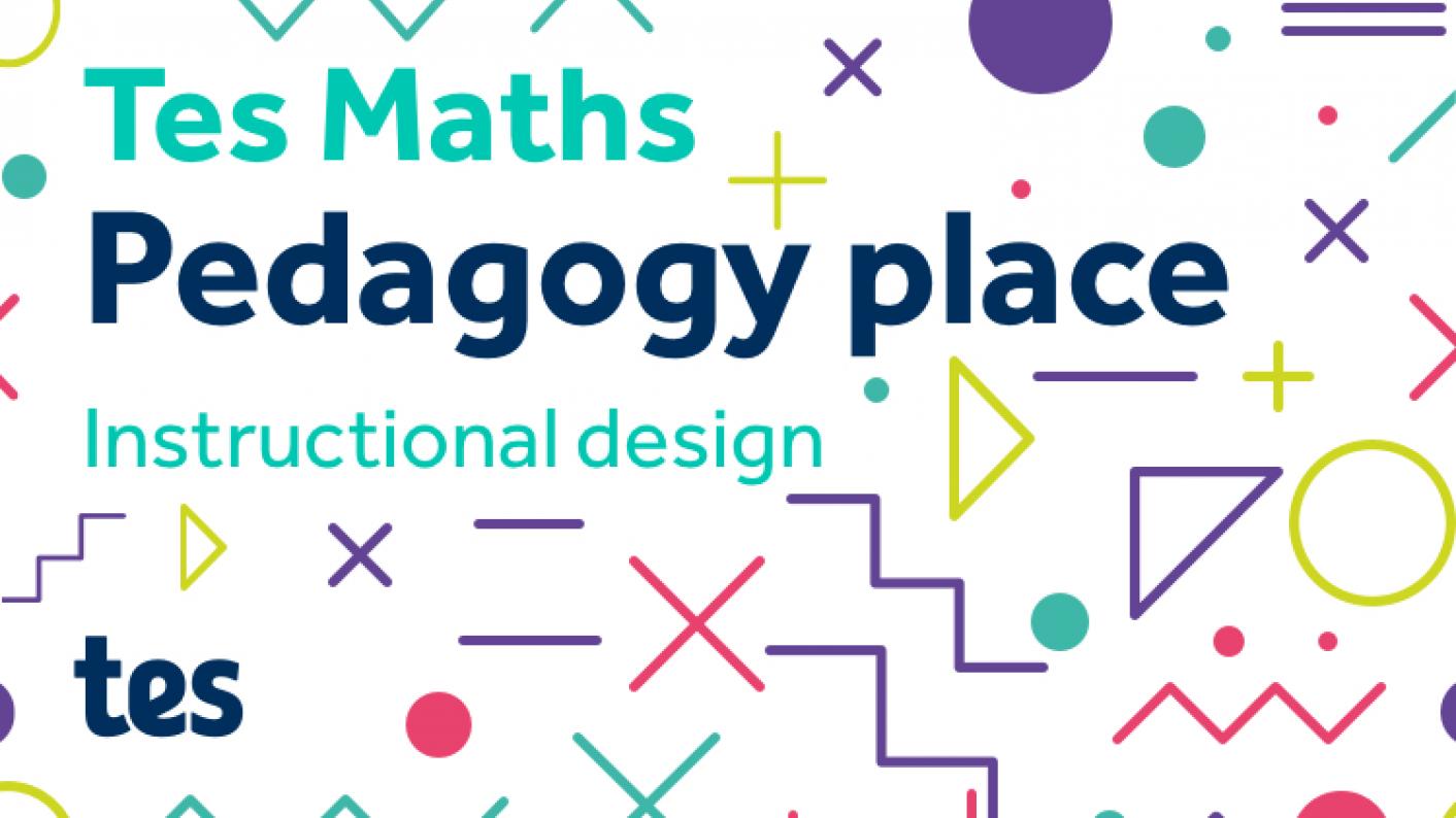 Image Depicting Tes Maths: Pedagogy Place - Instructional Design