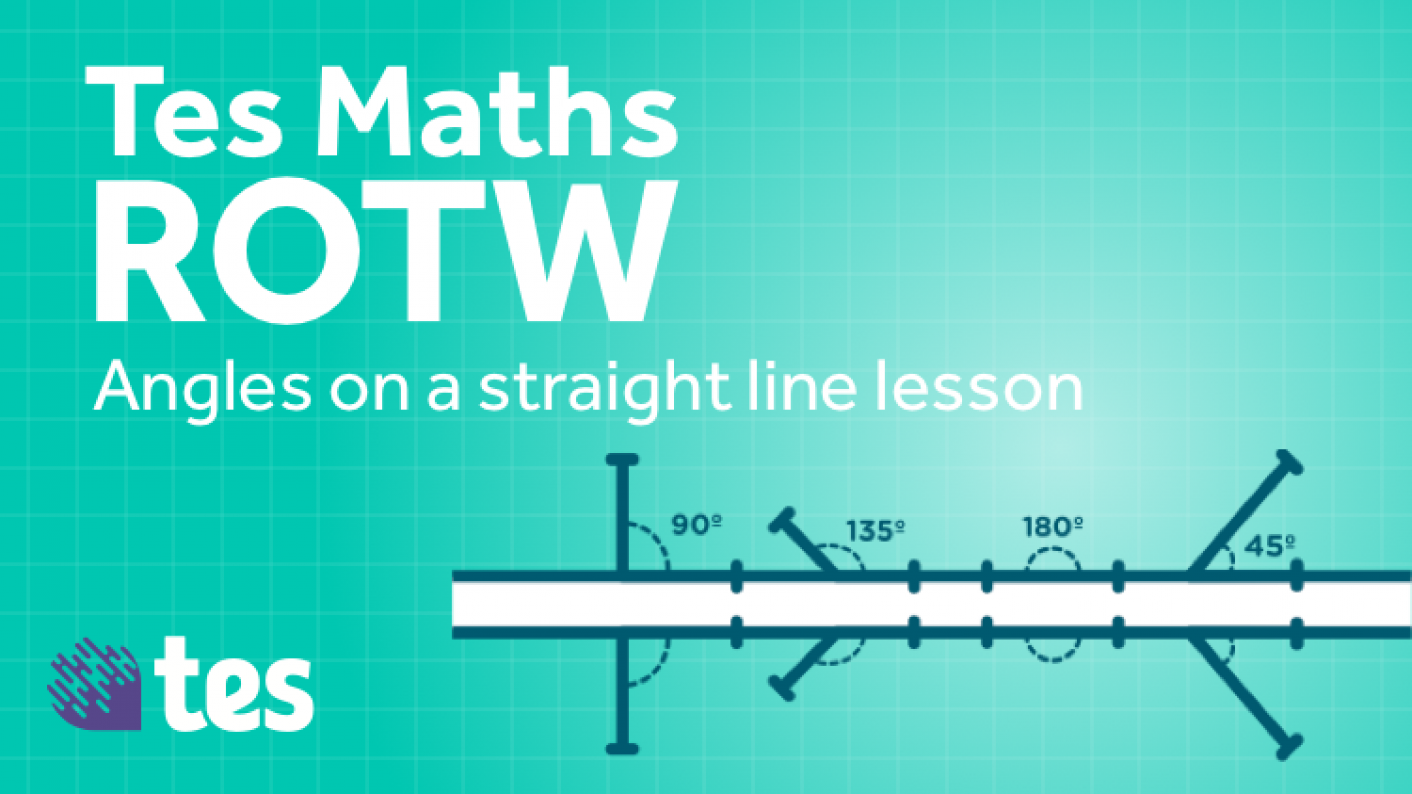 Tes Maths ROTW: Angles On A Straight Line Lesson