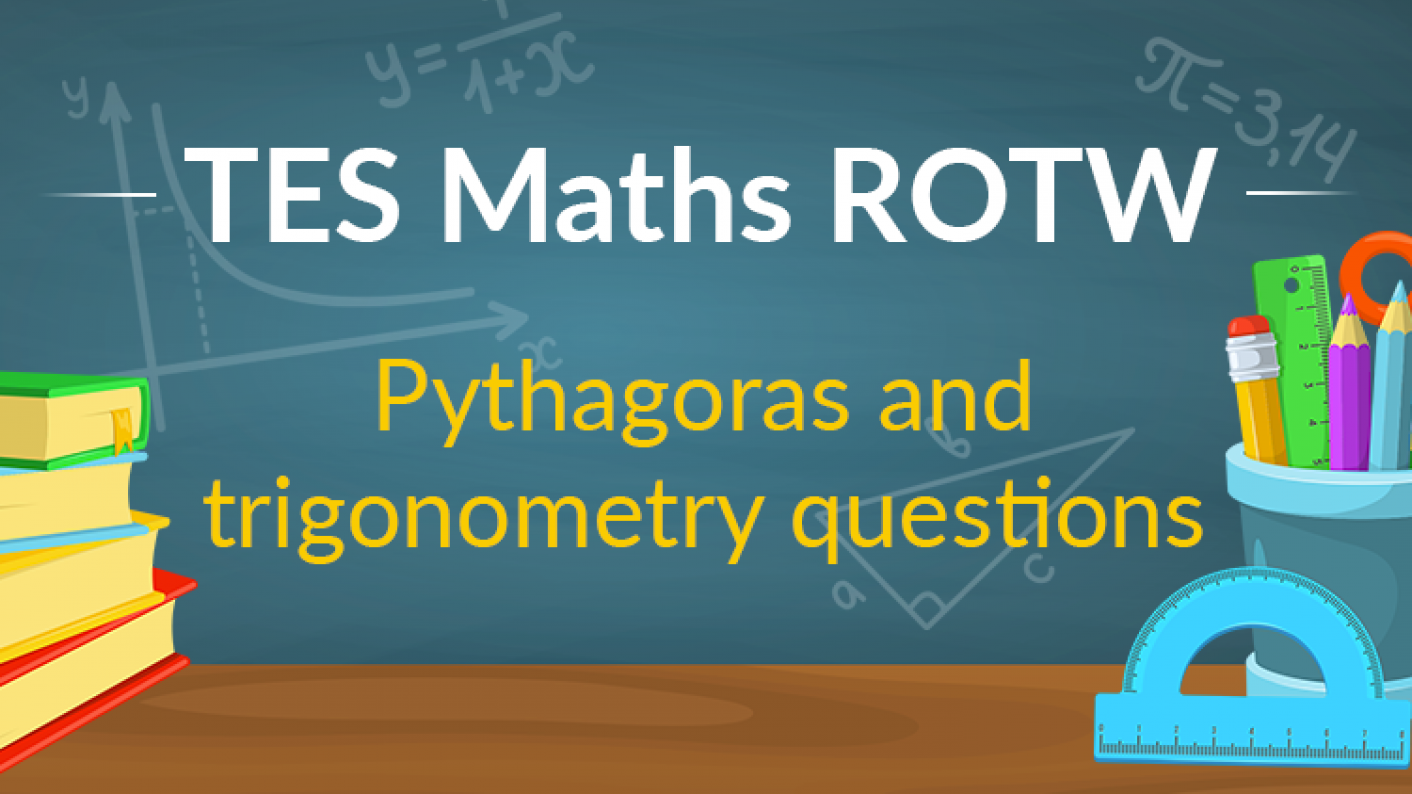 TES Maths, ROTW, Pythagoras, Trigonometry, 2D, Question, Revision, Consolidation, Resource, Secondary, GCSE, KS4, Year 10, Year 11