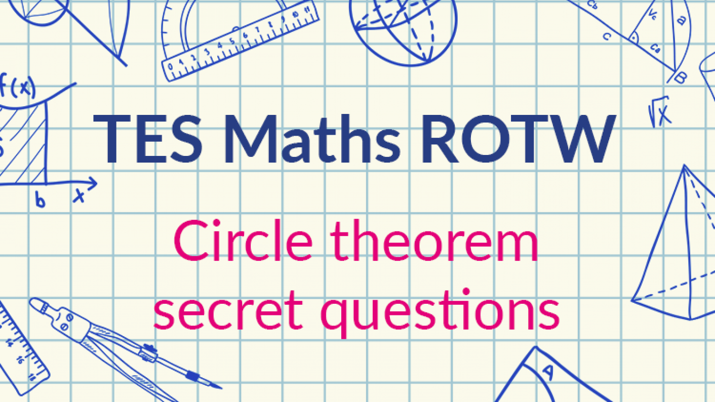 TES Maths, ROTW, Secondary, Resource, Circle Theorems, Secret Questions, Exit Tickets, GCSE, KS4, Year 10, Year 11