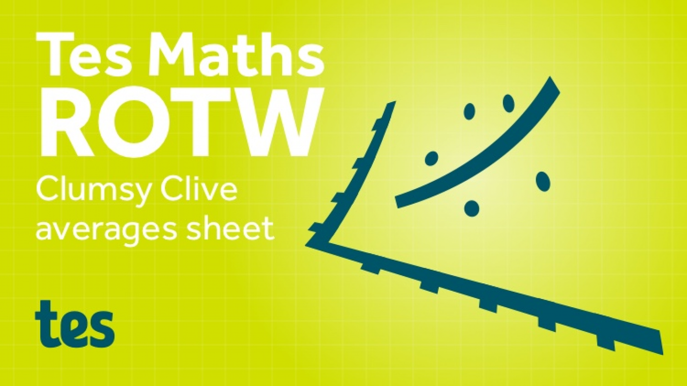 Tes Maths ROTW: Clumsy Clive Averages Sheet