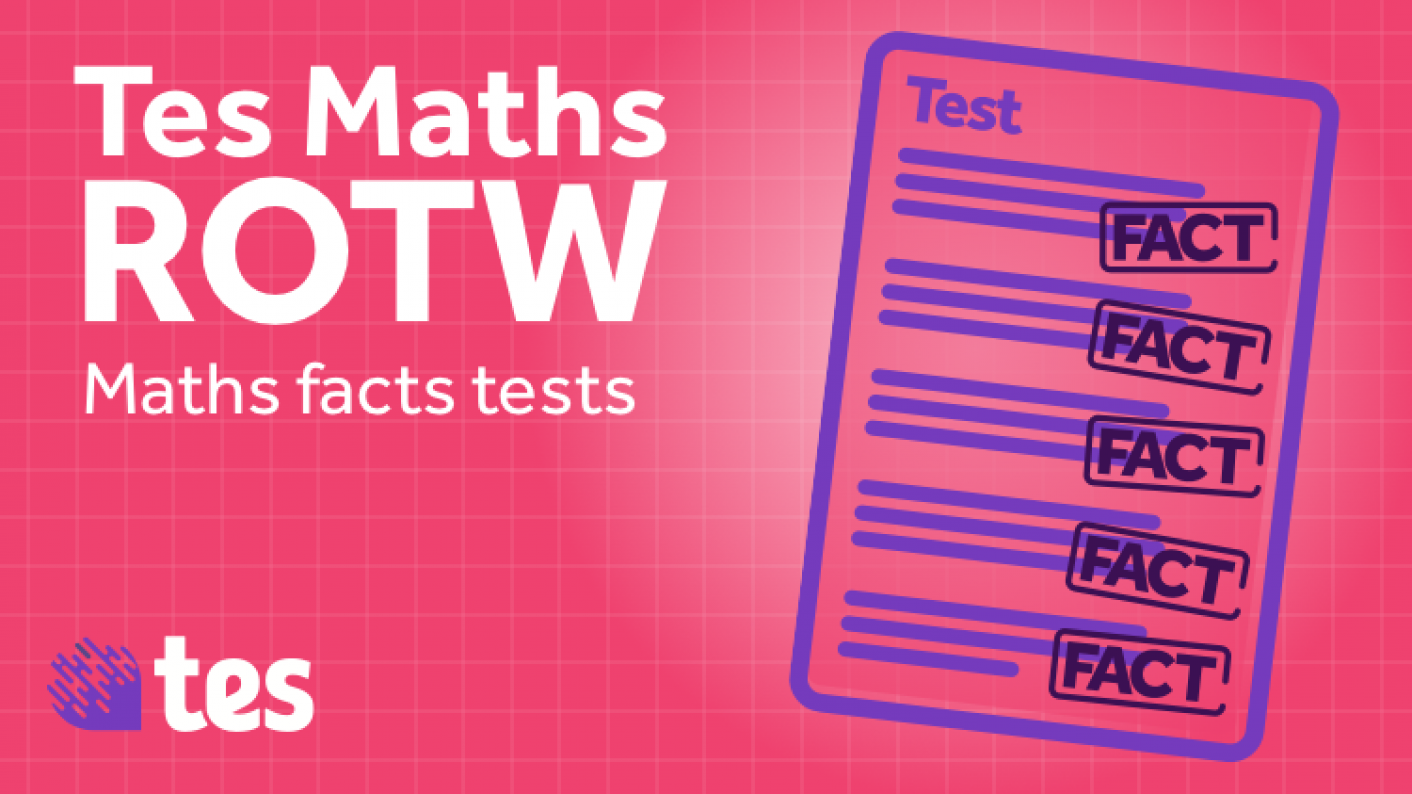 Challenge Students' Mathematical Knowledge With These Facts Tests, This Week's Tes Maths ROTW