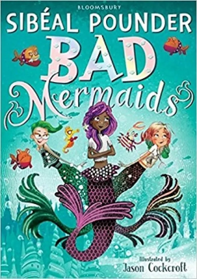 bad mermaids, Sibéal Pounder, jason cockroft, bloomsbury children's, book review