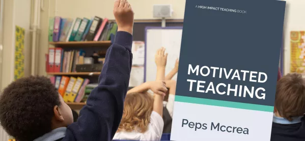 Motivated Teaching, By Peps Mccrea